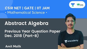 Previous Year Question Paper Dec. 2018 (Part-B) | Abstract Algebra | CSIR NET | GATE | By Amit Malik