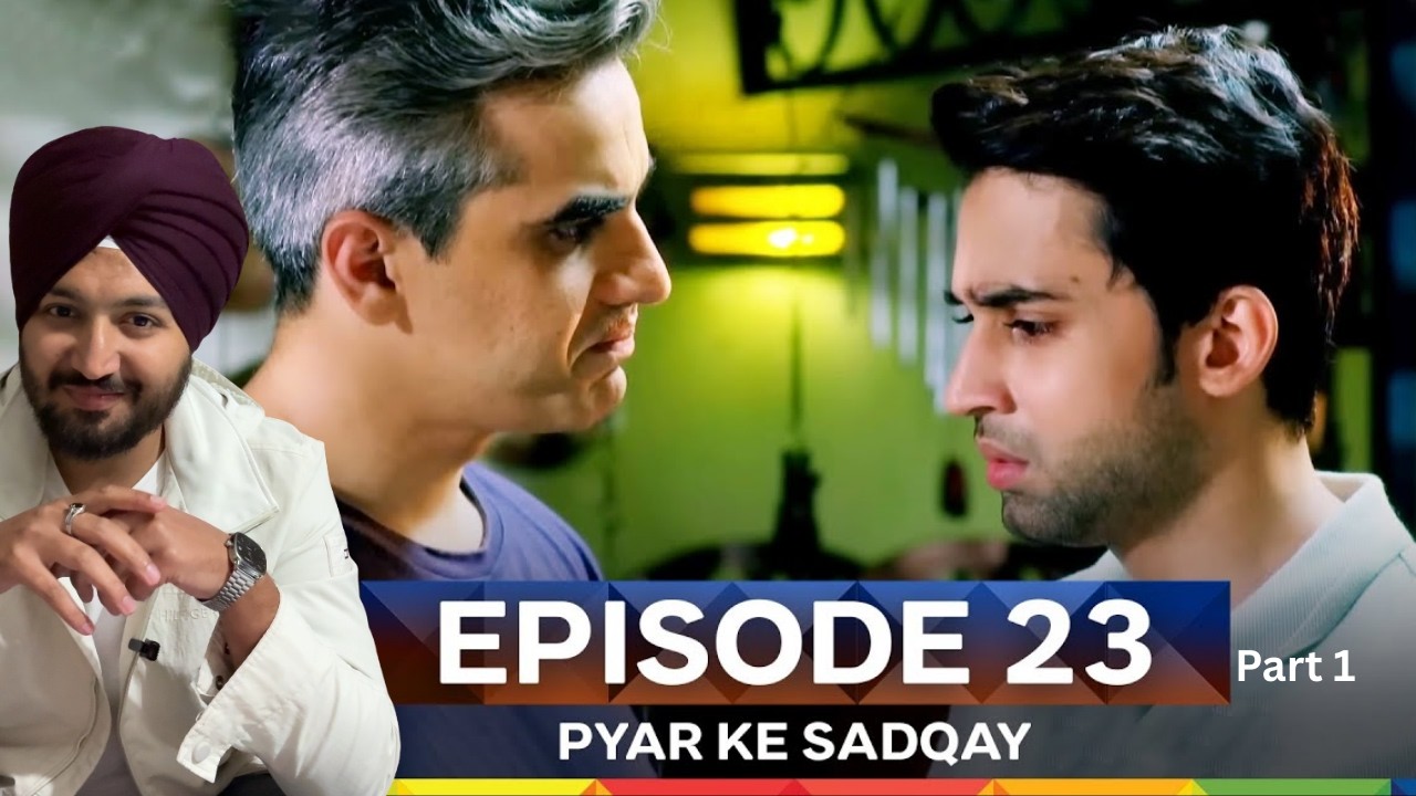 Pyar Ke Sadqay Episode 23 Part 01 | Bilal Abbas Khan | Yumna Zaidi | Jeet Singh Reaction