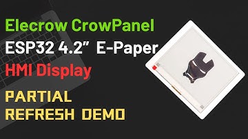 Elecrow CrowPanel ESP32 4.2” E-Paper HMI Display Partial Refresh Demo | ESP32 | E-Paper | IoT |