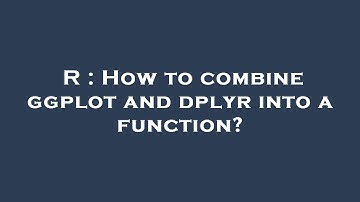 R : How to combine ggplot and dplyr into a function?
