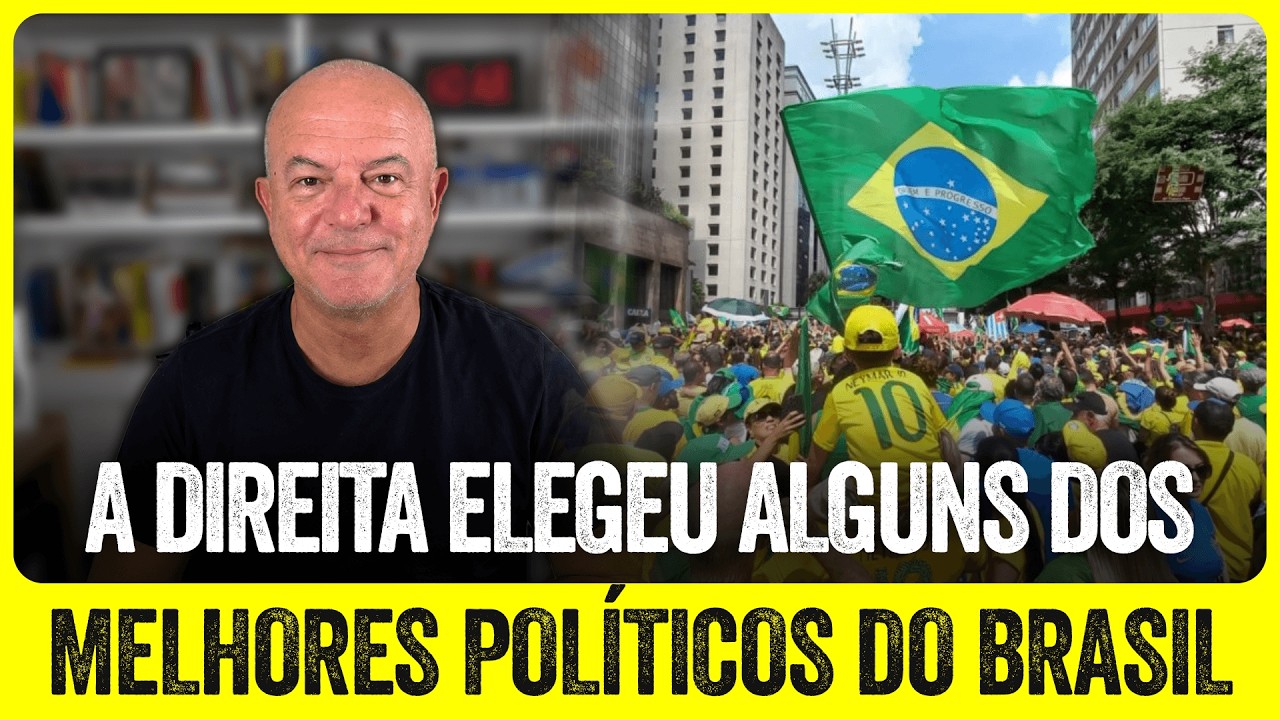 A DIREITA ELEGEU ALGUNS DOS MELHORES POLÍTICOS DO BRASIL