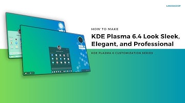 Tutorial - How to Make KDE Plasma 6 Elegant and Professional - Fedora 42 + Plasma 6.4