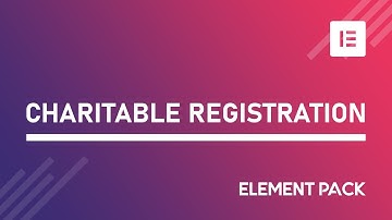 How to Use Charitable Registration Widget in Elementor by Element Pack | BdThemes Tutorial