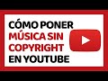 Cómo Poner Música sin Copyright en YouTube