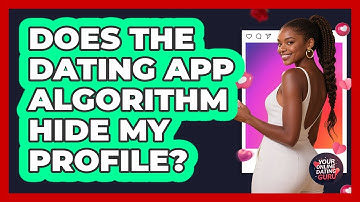 Does The Dating App Algorithm Hide My Profile? - Your Online Dating Guru
