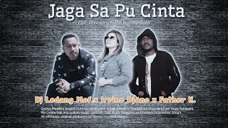 JAGA SA PU CINTA - DJ LEDANG MOF - IRVINE DJANO - FATHER K - LAGU POP TIMUR INDONESIA