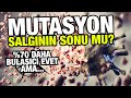 MUTASYON KORONA VİRÜSÜN SONUNU MU GETİRECEK? Koronavirüs mutasyona uğradı ama...