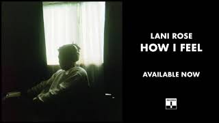 Lani Rose - How I Feel (Official Audio)