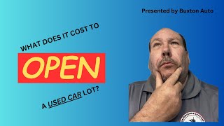 Car Dealer Explains What's the Cost to open a Used Car Dealership on the cheap? by Buxton Auto Sales 266 views 2 weeks ago 37 minutes