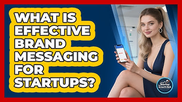 What Is Effective Brand Messaging For Startups?
