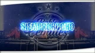 SIEMPRE ROCHO (Full Perreo) DJ PABLO CEBALLES