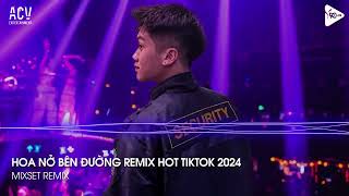 Nonstop TikTok 2024 - Hoa Nở Bên Đường Remix - Hay Lâu Lâu Em Quên Gọi Nhầm Tên Anh Đi