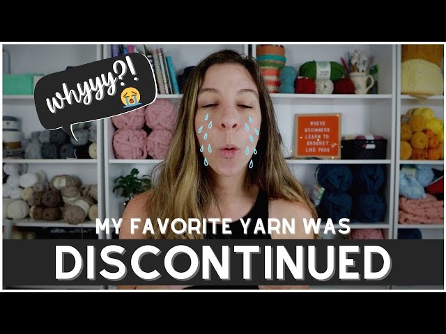 6 STEPS TO TAKE when your FAVORITE YARN is DISCONTINUED
