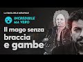 Il mago senza braccia e gambe