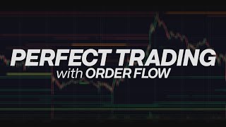 Perfect Trading with Order Flow!