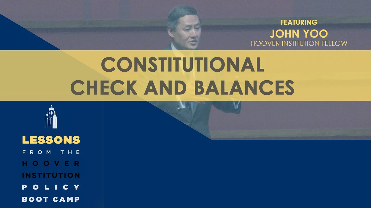 Constitutional Checks and Balances with John Yoo (Ch 2) | Lessons from the Hoover Policy Boot Camp