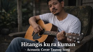 Hitangis Ku Ra Kuman – Emotional Acoustic Cover | Tausug Song