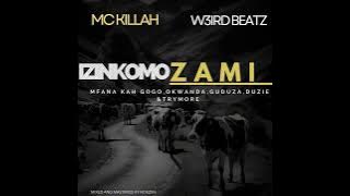 Mc killah x Wi3rd Beatz_Izinkomo Zami Feat. Mfana kah Gogo,Okwanda,Guduza,Duzie & Trymore