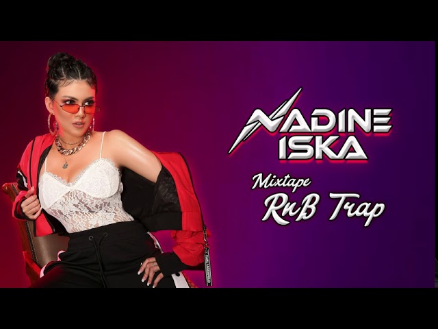 DJ Nadine Iska - Mixtape RnB Trap class=