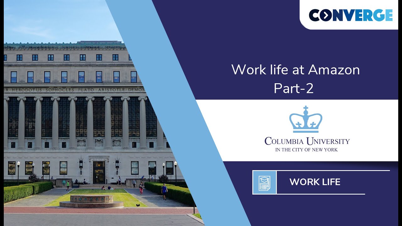 Worklife at Amazon Columbia University OPT Period YouTube