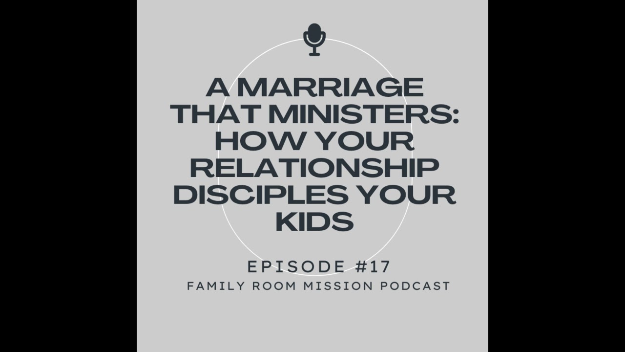A Marriage That Ministers: How Your Relationship Disciples Your Children