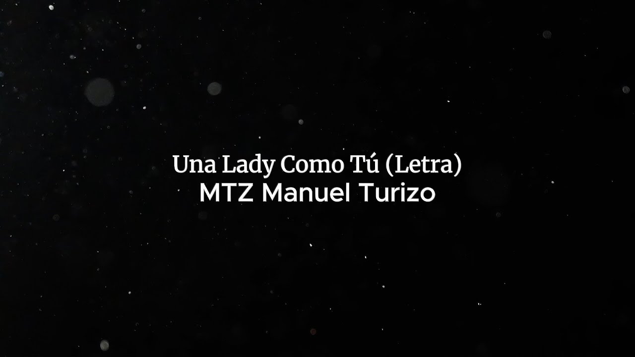 Una Lady Como Tú (Letra) MTZ Manuel Turizo