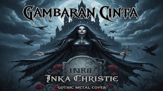 Download Lagu Inka Christie – Gambaran Cinta (Gothic Metal Version) MP3 Download Lagu Inka Christie – Gambaran Cinta (Gothic Metal Version) MP3