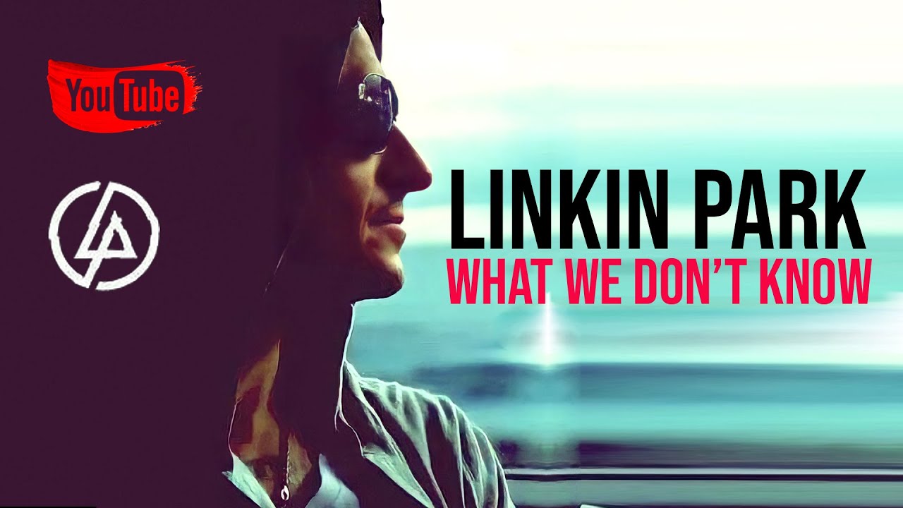 LINKIN PARK - What We Don't Know ( Music Video ) Alternate Version ...