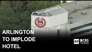 Sheraton Arlington Hotel to be imploded for new resort construction, officials say