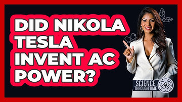 Did Nikola Tesla Invent AC Power? - Science Through Time