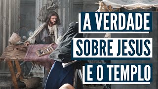 ODIO OU AMOR? O que Jesus pensava sobre o Templo de Jerusalem?