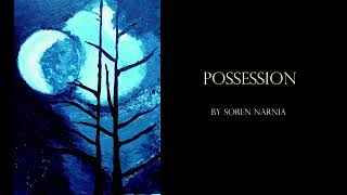 POSSESSION  - horror fiction by Soren Narnia