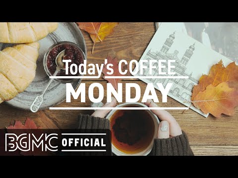 MONDAY MUSIC : Morning Coffee Music to Wake Up - Happy Monday Jazz & Bossa.