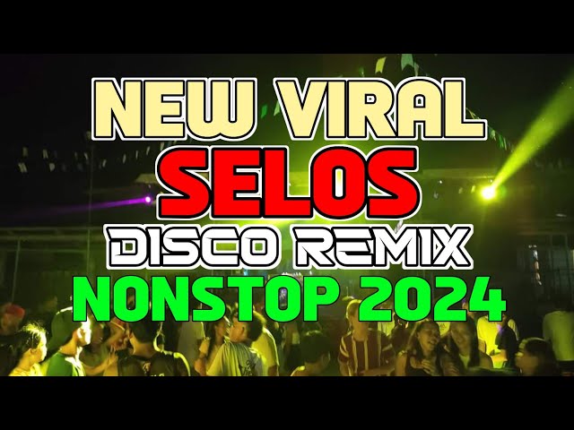 SELOS NEW VIRAL DISCO REMIX NONSTOP 2024 class=