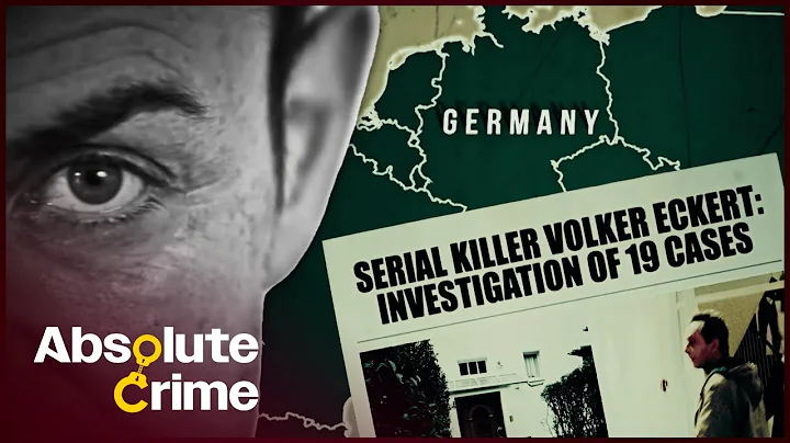 The Twisted Truck Driver Who Tormented Europe | Volker Eckert: Most Evil Killers | Absolute Crime