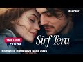 Sirf Tera Romantic Hindi Love Song Official Lyrics Video Mohan Singh 24x7Sur 