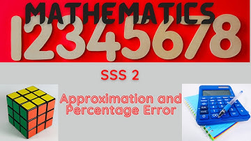 10 - Mathematics | S.S.S.2 | Approximation and Percentage Error