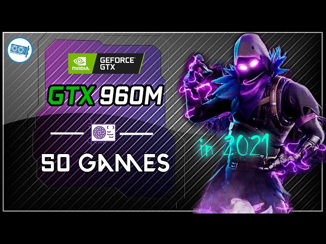 GeForce GTX 960m GAMES | in 2021-2022 -