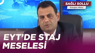 Onur Önal'dan ''EYT'de Staj'' Tartışmaları Açıklaması | Erdoğan Aktaş ile Sağlı Sollu