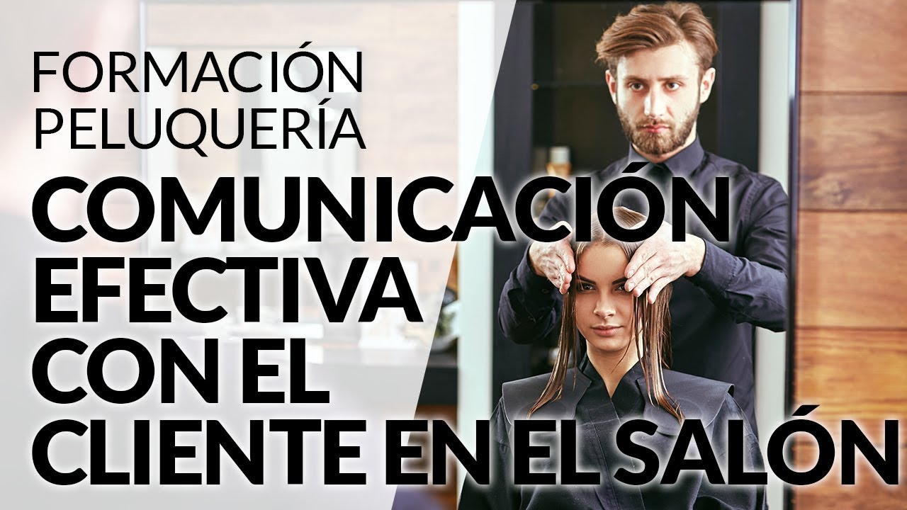 Comunicación efectiva con el cliente en el salón de peluquería - YouTube