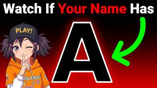 Watch if your name has the letter 'A' in it 😃 (Hurry Up!)