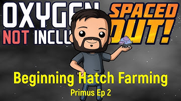 Hatch Farming | ONI Spaced Out! | Primus Ep 2