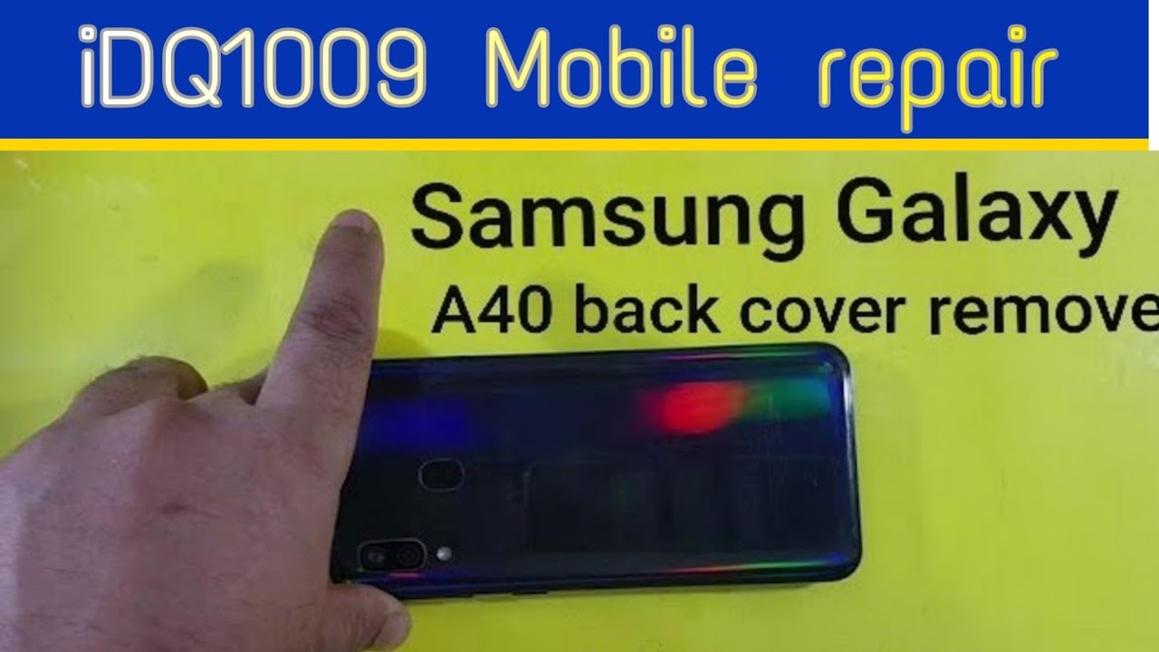  New how to remove samsung Galaxy A40 back cover complete guidelines idq1009.offical