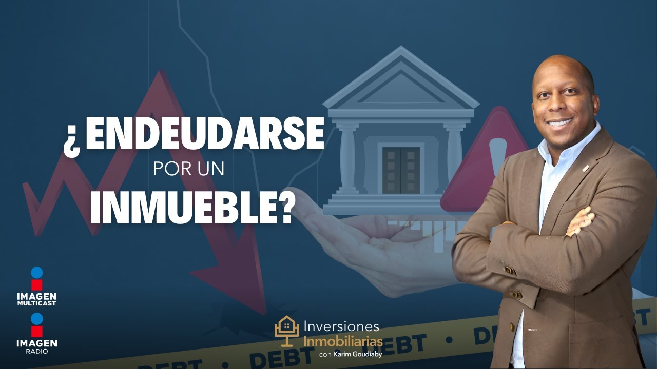 ¿Es bueno endeudarse para comprar un inmueble?