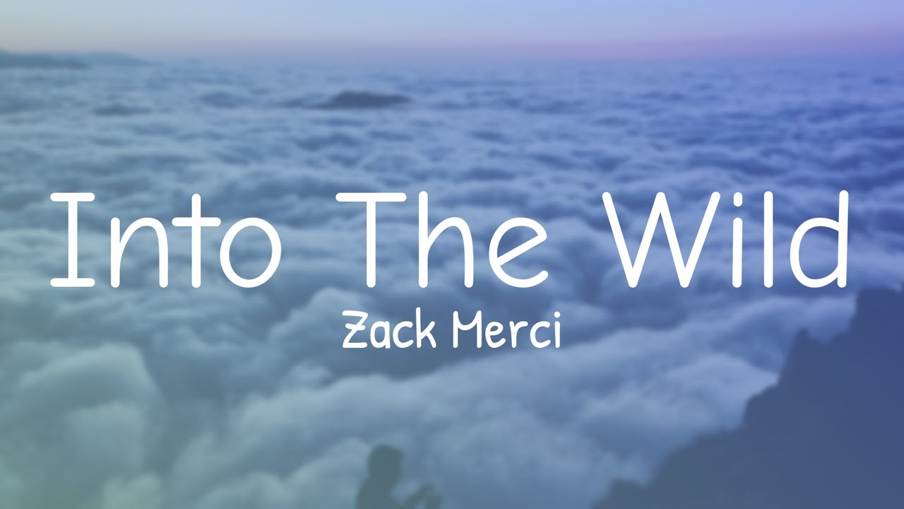 Zack Merci Into The Wild (Lyrics) YouTube
