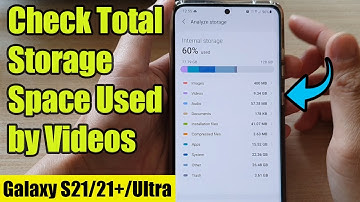 Galaxy S21/Ultra/Plus: How to Check Total Storage Space Used by Videos
