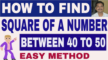 How TO FIND SQUARE OF A NUMBER BETWEEN 40 AND 50