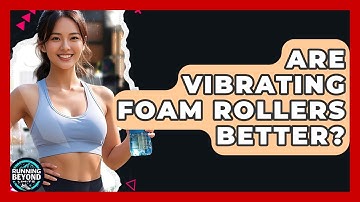 Are Vibrating Foam Rollers Better? - Running Beyond Limits