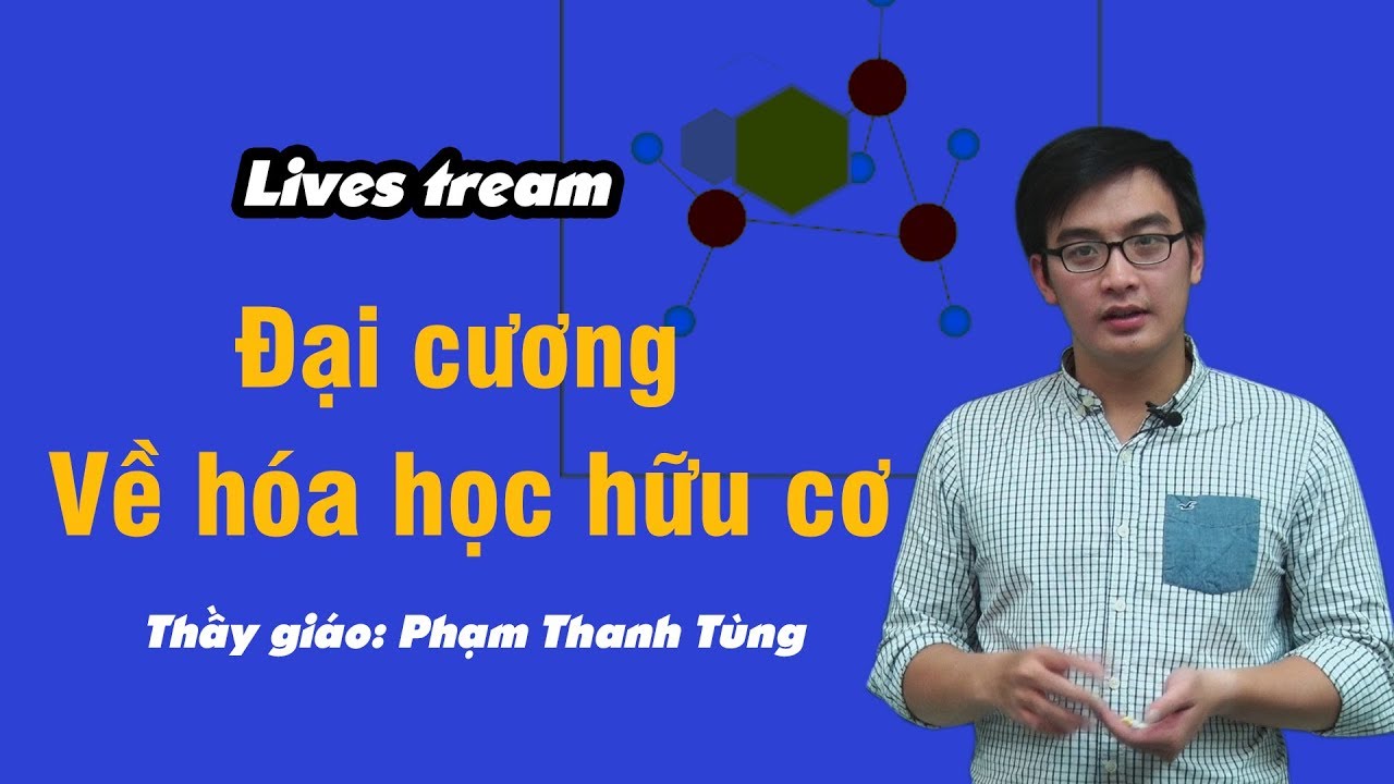 Phương trình hóa học hữu cơ | Đại cương về hóa học hữu cơ – Lớp 11 – Thầy Phạm Thanh Tùng