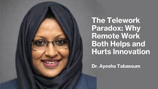 The Telework Paradox: Why Remote Work Both Helps and Hurts Innovation with Dr. Ayesha Tabassum